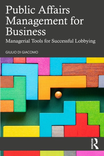 Public Affairs Management for Business - Managerial Tools for Successful Lobbying