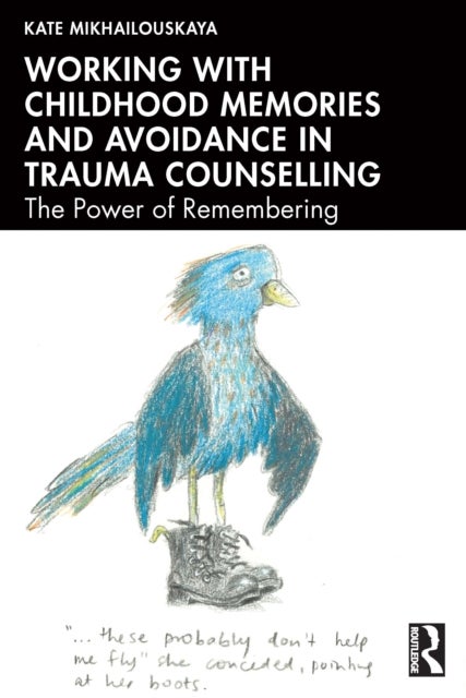 Working with Childhood Memories and Avoidance in Trauma Counselling - The Power of Remembering