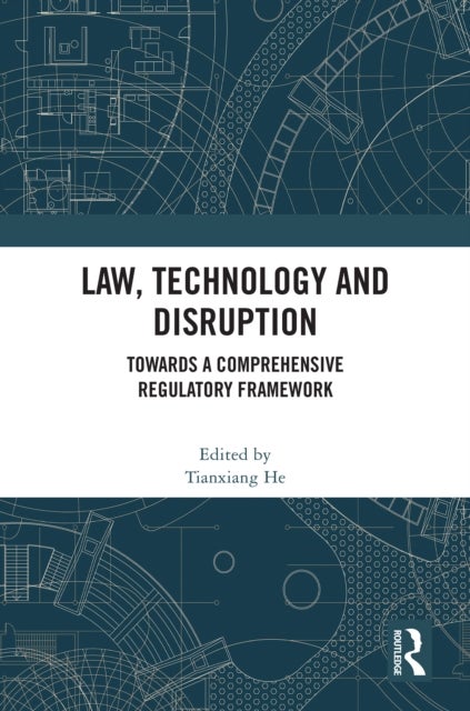 Law, Technology and Disruption - Towards a Comprehensive Regulatory Framework