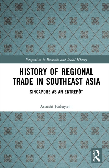 History of Regional Trade in Southeast Asia - Singapore as an Entrepot
