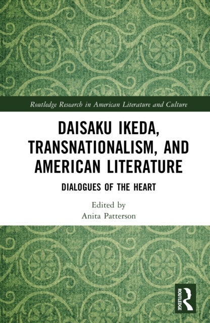 Daisaku Ikeda, Transnationalism, and American Literature - Dialogues of the Heart