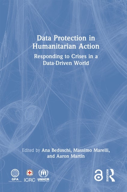 Data Protection in Humanitarian Action - Responding to Crises in a Data-Driven World
