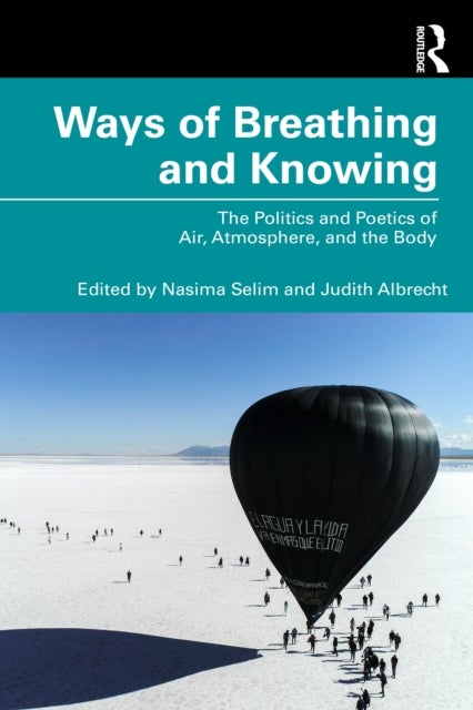 Ways of Breathing and Knowing - The Politics and Poetics of Air, Atmosphere, and the Body