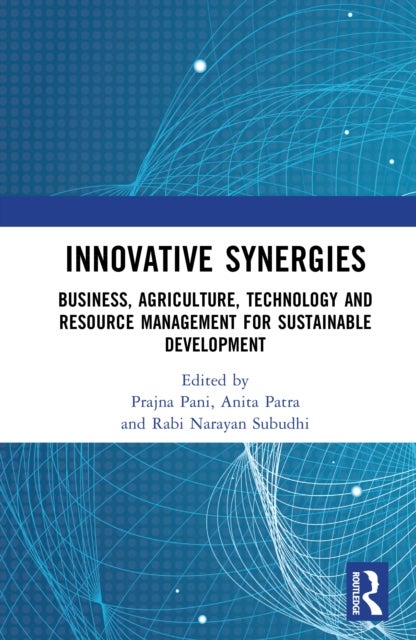 Innovative Synergies - Business, Agriculture, Technology and Resource Management for Sustainable Development