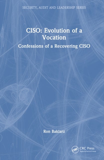CISO: Evolution of a Vocation - Confessions of a Recovering CISO