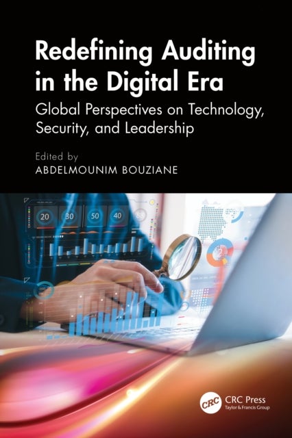 Redefining Auditing in the Digital Era - Global Perspectives on Technology, Security, and Leadership
