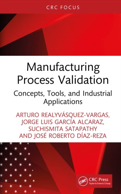 Manufacturing Process Validation - Concepts, Tools, and Industrial Applications