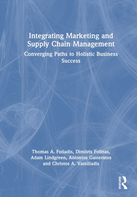 Integrating Marketing and Supply Chain Management - Converging Paths to Holistic Business Success