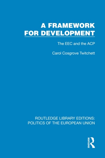 A Framework for Development - The EEC and the ACP