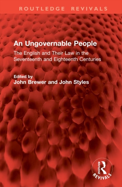 An Ungovernable People - The English and Their Law in the Seventeenth and Eighteenth Centuries