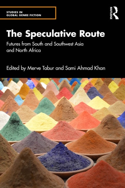 The Speculative Route - Futures from South and Southwest Asia and North Africa