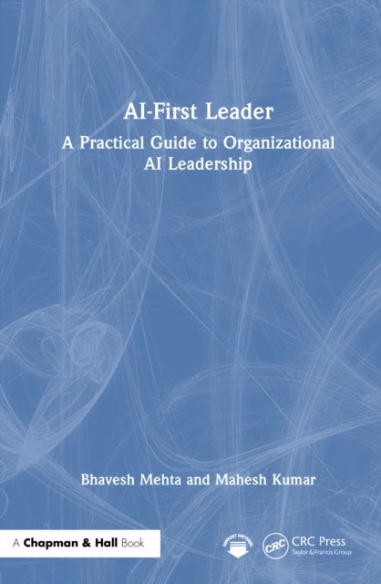 AI-First Leader - A Practical Guide to Organizational AI Leadership