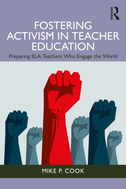 Fostering Activism in Teacher Education - Preparing ELA Teachers Who Engage the World