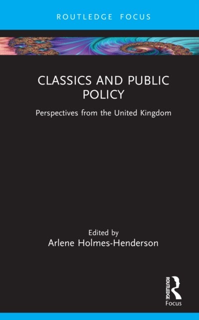 Classics and Public Policy - Perspectives from the United Kingdom