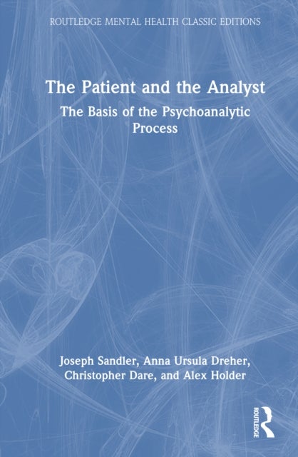 The Patient and the Analyst - The Basis of the Psychoanalytic Process