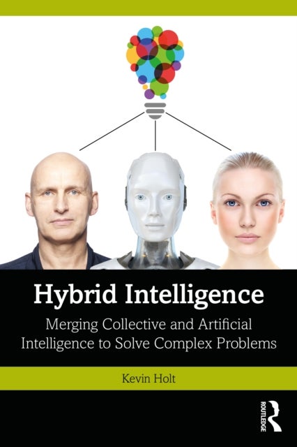 Hybrid Intelligence - Merging Collective and Artificial Intelligence to Solve Complex Problems