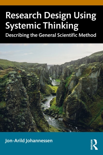 Research Design Using Systemic Thinking - Describing the General Scientific Method