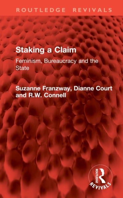 Staking a Claim - Feminism, Bureaucracy and the State