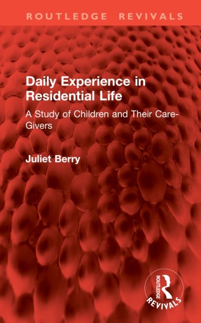 Daily Experience in Residential Life - A Study of Children and Their Care-Givers