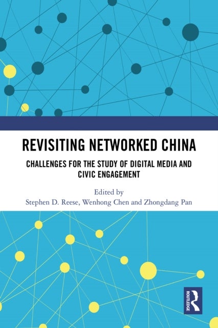 Revisiting Networked China - Challenges for the Study of Digital Media and Civic Engagement