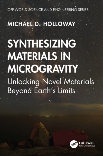 Synthesizing Materials in Microgravity - Unlocking Novel Materials Beyond Earth's Limits