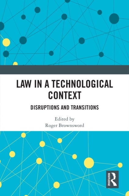 Law in a Technological Context - Disruptions and Transitions
