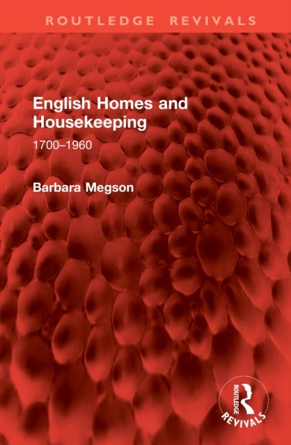 English Homes and Housekeeping - 1700–1960
