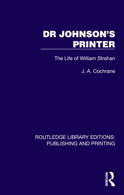 Dr Johnson's Printer - The Life of William Strahan