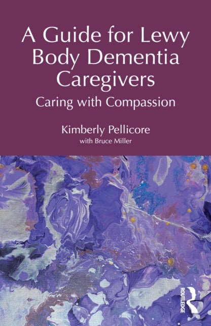 A Guide for Lewy Body Dementia Caregivers - Caring with Compassion