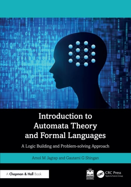Introduction to Automata Theory and Formal Languages - A Logic Building and Problem-solving Approach
