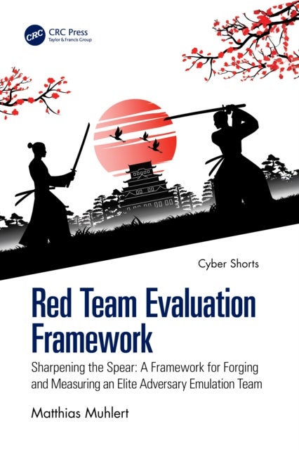 Red Team Evaluation Framework - Sharpening the Spear: A Framework for Forging and Measuring an Elite Adversary Emulation Team