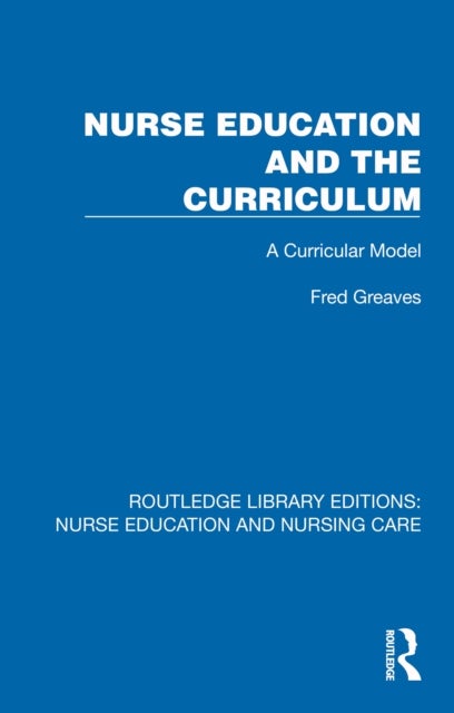 Nurse Education and the Curriculum - A Curricular Model