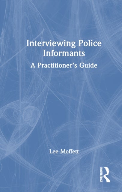 Interviewing Police Informants - A Practitioner’s Guide