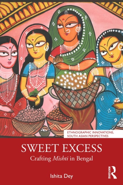 Sweet Excess - Crafting Mishti in Bengal
