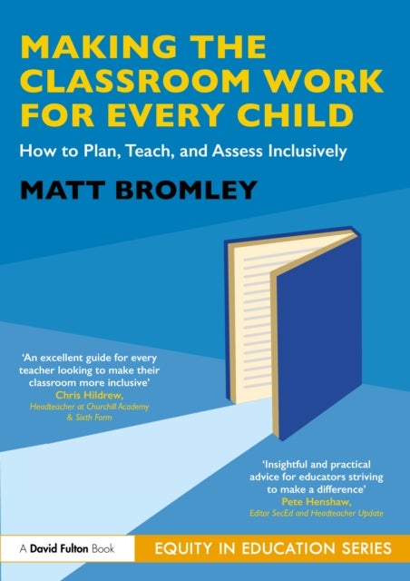 Making the Classroom Work for Every Child - How to Plan, Teach, and Assess Inclusively