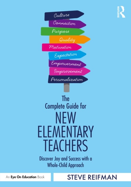 The Complete Guide for New Elementary Teachers - Discover Joy and Success with a Whole-Child Approach