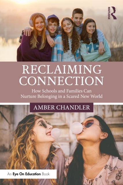 Reclaiming Connection - How Schools and Families Can Nurture Belonging in a Scared New World