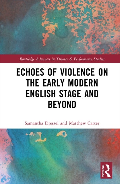 Echoes of Violence on the Early Modern English Stage and Beyond