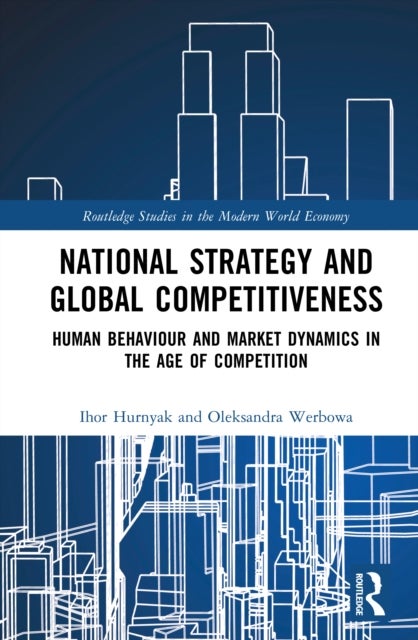 National Strategy and Global Competitiveness - Human Behaviour and Market Dynamics in the Age of Competition