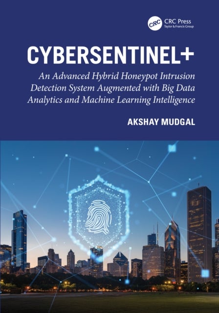 CyberSentinel+ - An Advanced Hybrid Honeypot Intrusion Detection System Augmented with Big Data Analytics and Machine Learning Intelligence