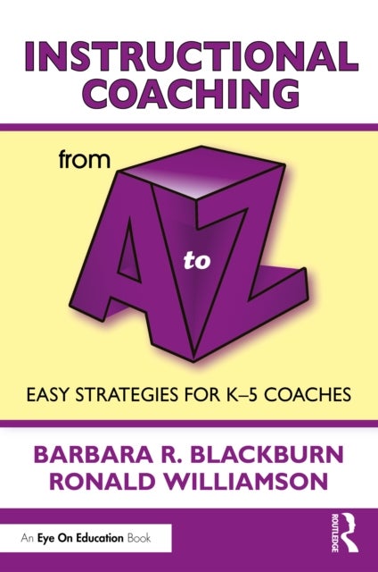 Instructional Coaching from A to Z - Easy Strategies for K-5 Coaches