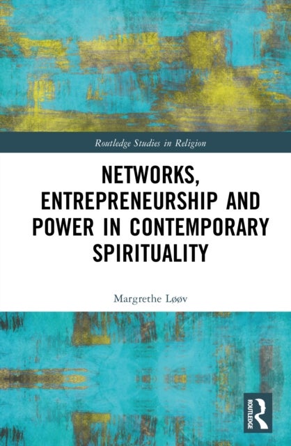 Networks, Entrepreneurship and Power in Contemporary Spirituality