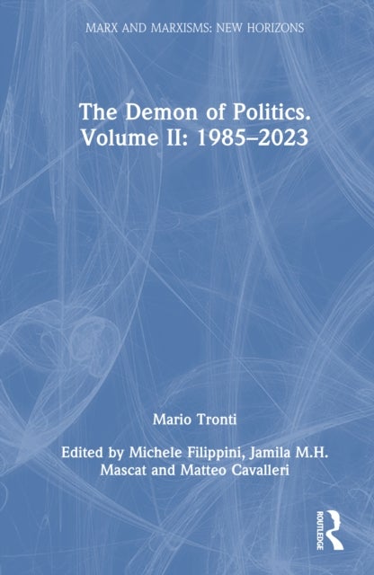 The Demon of Politics. Volume II: 1980–2023 - Volume II: 1985–2023