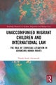 Unaccompanied Migrant Children and International Law