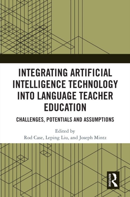 Integrating Artificial Intelligence Technology into Language Teacher Education - Challenges, Potentials and Assumptions