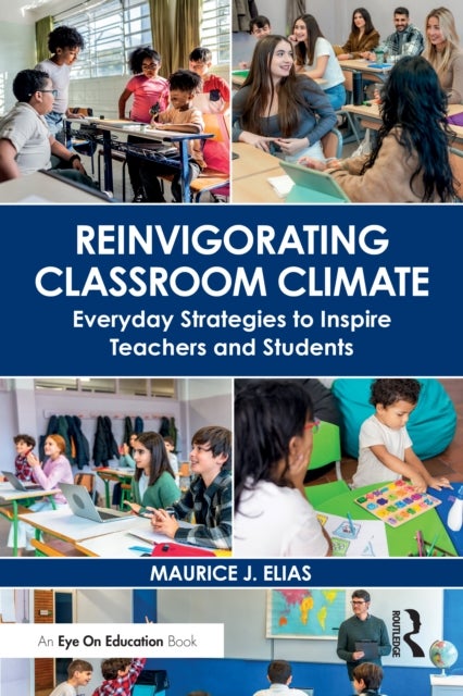 Reinvigorating Classroom Climate - Everyday Strategies to Inspire Teachers and Students