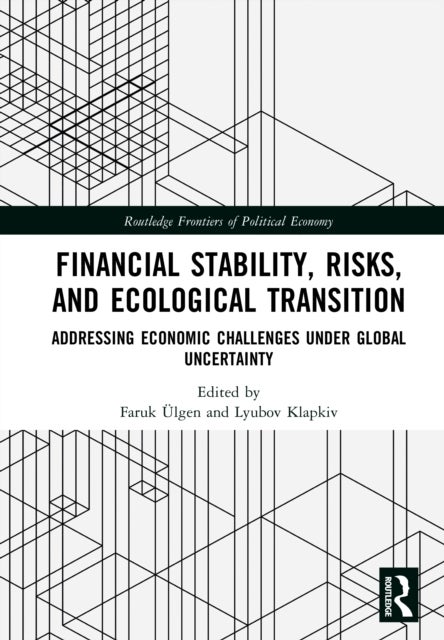 Financial Stability, Risks, and Ecological Transition - Addressing Economic Challenges Under Global Uncertainty