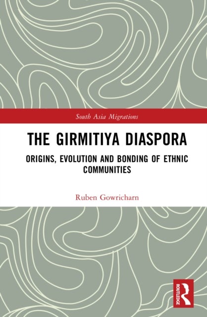 The Girmitiya Diaspora - Origins, Evolution and Bonding of Ethnic Communities