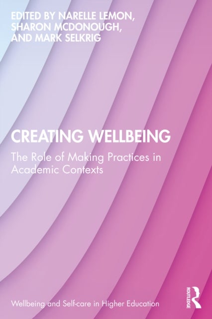Creating Wellbeing - The Role of Making Practices in Academic Contexts