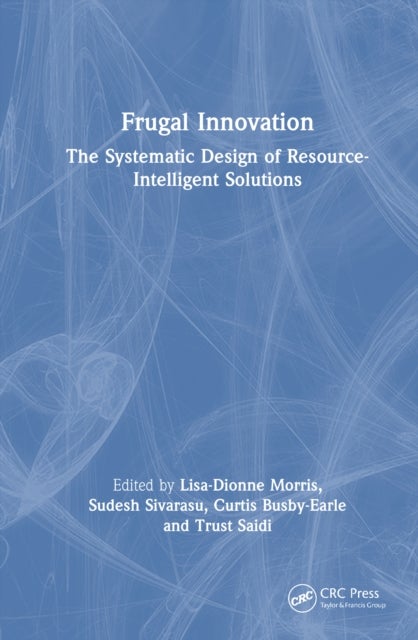 Frugal Innovation - The Systematic Design of Resource-Intelligent Solutions